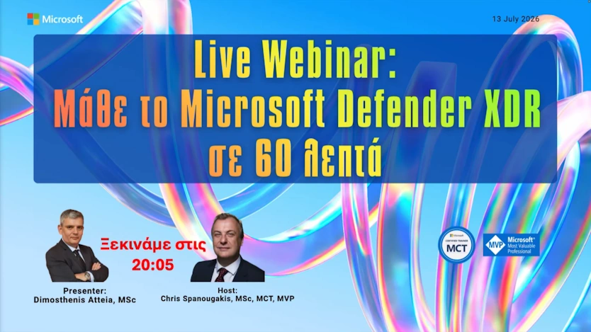 Live webinar promo: Μάθε το Microsoft Defender XDR σε 60 λεπτά, με Dimosthenis Atteia και Chris Spanougakis MVP